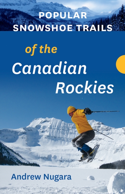 Popular Snowshoe Trails of the Canadian Rockies, Paperback / softback Book