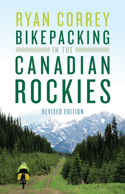 Bikepacking in the Canadian Rockies — Revised Edition, Paperback / softback Book