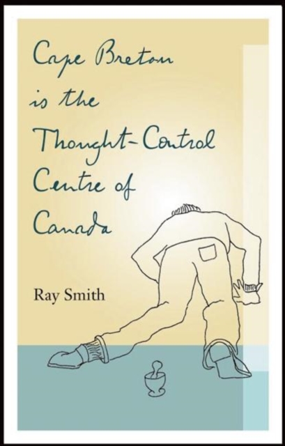 Cape Breton is the Thought-Control Centre of Canada, Paperback / softback Book