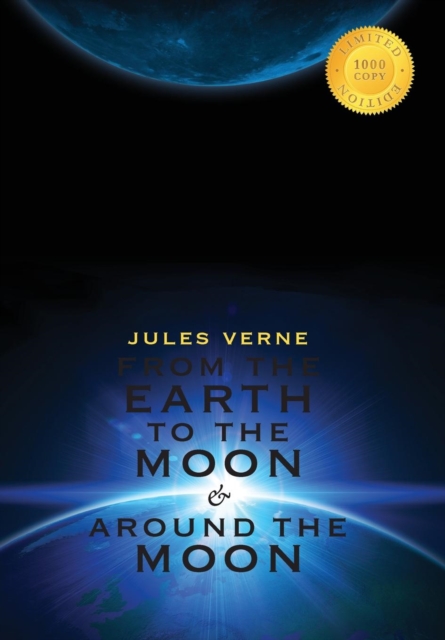 From the Earth to the Moon & Around the Moon (2 Books in 1) (1000 Copy Limited Edition), Hardback Book