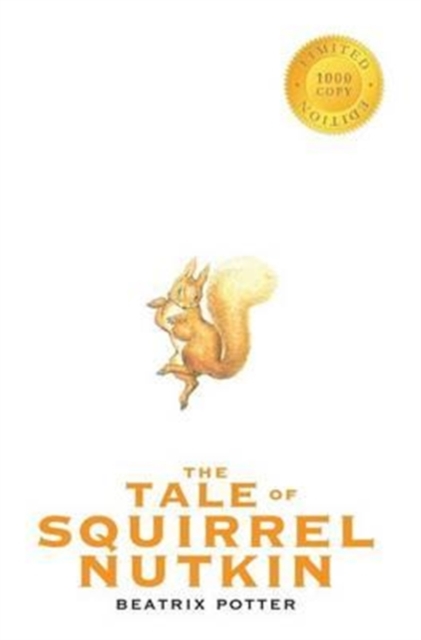 The Tale of Squirrel Nutkin (1000 Copy Limited Edition), Hardback Book