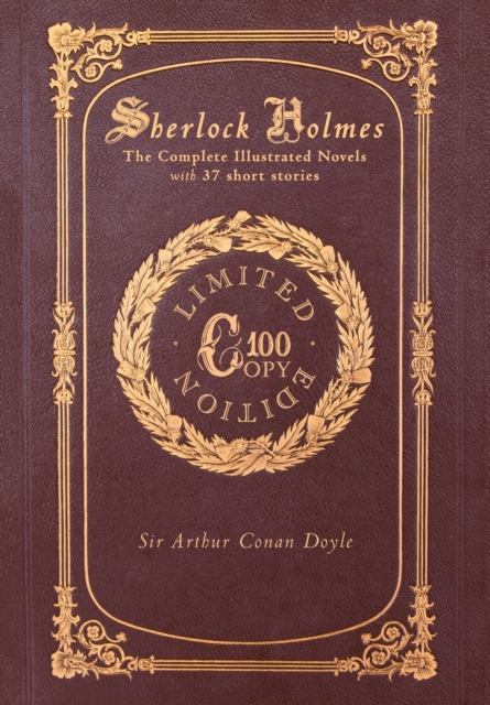 Sherlock Holmes : The Complete Illustrated Novels with 37 short stories: A Study in Scarlet, The Sign of the Four, The Hound of the Baskervilles, The Valley of Fear, The Adventures, Memoirs & Return o, Hardback Book