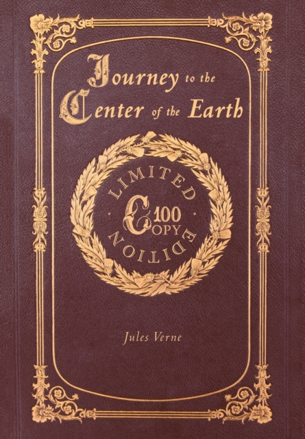 Journey to the Center of the Earth (100 Copy Limited Edition), Hardback Book
