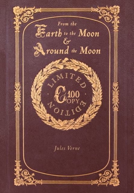 From the Earth to the Moon and Around the Moon (100 Copy Limited Edition), Hardback Book