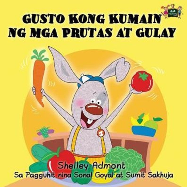 Gusto Kong Kumain Ng MGA Prutas at Gulay : I Love to Eat Fruits and Vegetables (Tagalog Edition), Paperback / softback Book