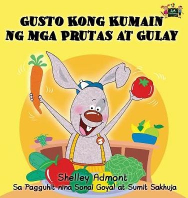 Gusto Kong Kumain Ng MGA Prutas at Gulay : I Love to Eat Fruits and Vegetables (Tagalog Edition), Hardback Book