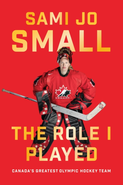 The Role I Played : Canada's Greatest Olympic Hockey Team, PDF eBook