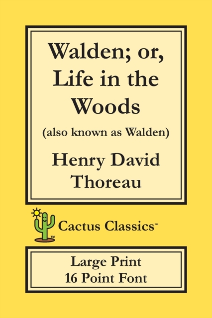 Walden; or, Life in the Woods (Cactus Classics Large Print) : 16 Point Font; Large Text; Large Type, Paperback / softback Book