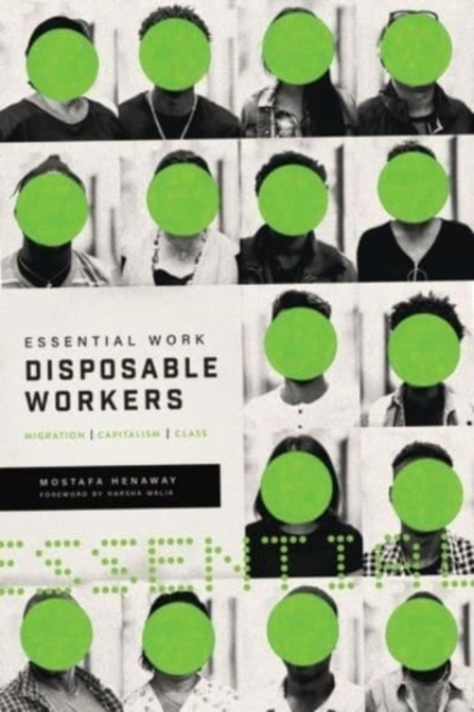 Essential Work, Disposable Workers : Migration, Capitalism and Class, Paperback / softback Book