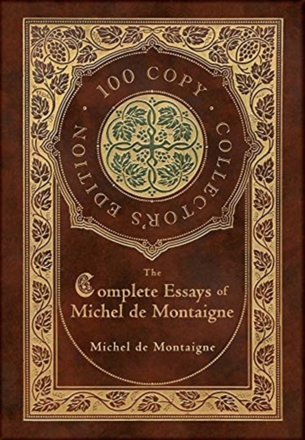 The Complete Essays of Michel de Montaigne (100 Copy Collector's Edition), Hardback Book