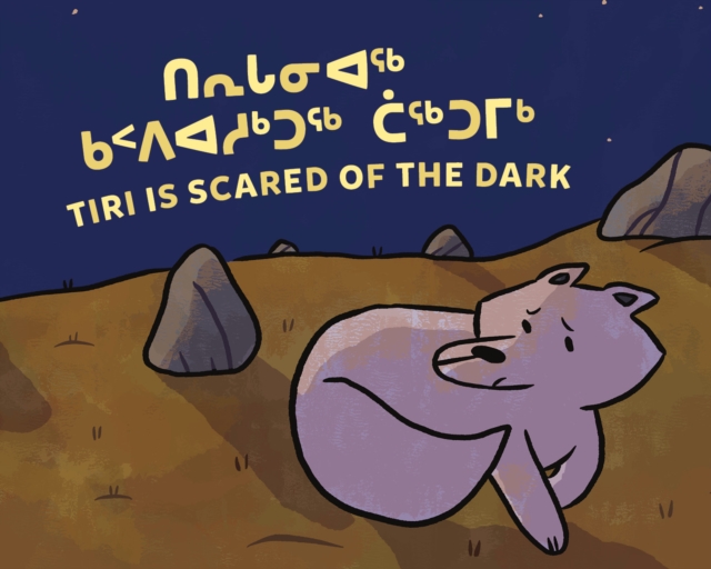 Tiri Is Scared of the Dark : Bilingual Inuktitut and English Edition, Paperback / softback Book