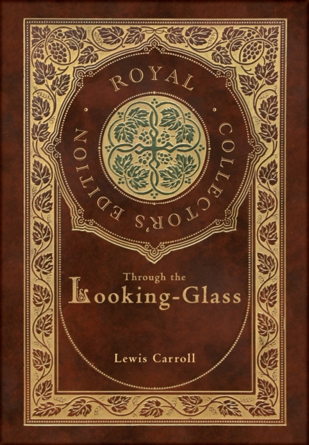 Through the Looking-Glass (Royal Collector's Edition) (Illustrated) (Case Laminate Hardcover with Jacket), Hardback Book
