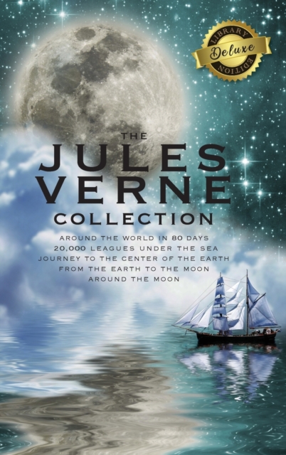 The Jules Verne Collection (5 Books in 1) Around the World in 80 Days, 20,000 Leagues Under the Sea, Journey to the Center of the Earth, From the Earth to the Moon, Around the Moon (Deluxe Library Edi, Hardback Book