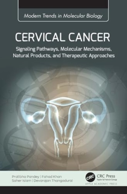 Cervical Cancer : Signaling Pathways, Molecular Mechanisms, Natural Products, and Therapeutic Approaches, Hardback Book