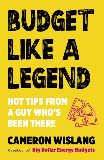 Budget Like a Legend : Hot tips to grow your wealth, from a guy who's been there, EPUB eBook