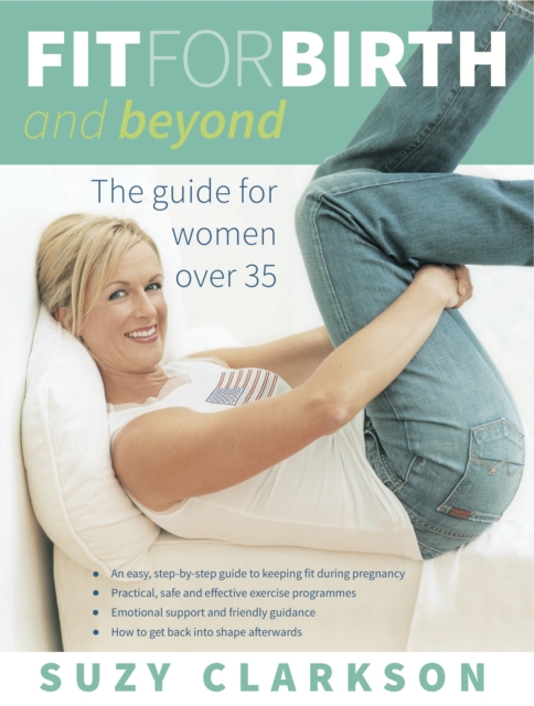 Fit for Birth and Beyond : A guide for women over 35, EPUB eBook
