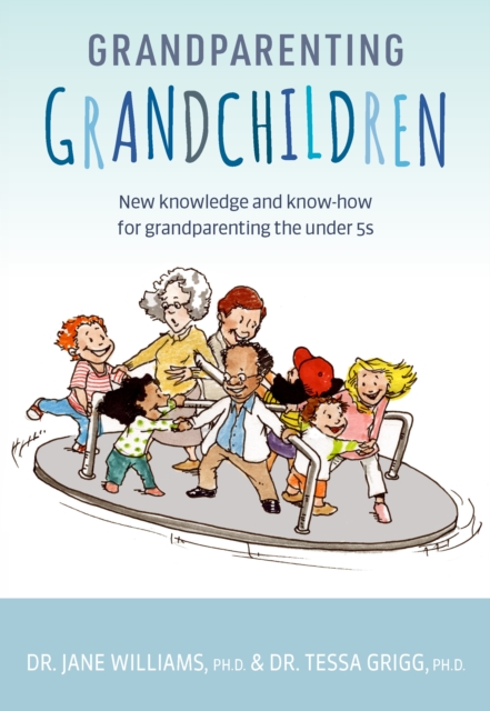 Grandparenting Grandchildren : New knowledge and know-how for grandparenting the under 5s, EPUB eBook