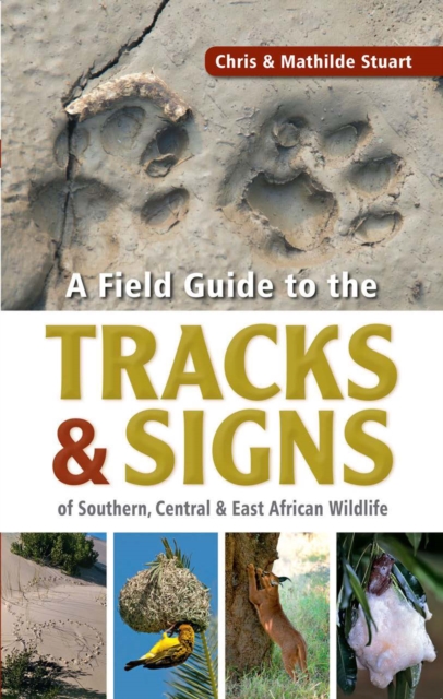 Field Guide to Tracks & Signs of Southern, Central & East African Wildlife, PDF eBook