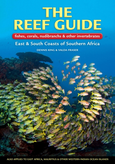 The Reef Guide : fishes, corals, nudibranchs & other vertebratesEast & South Coasts of Southern Africa, PDF eBook