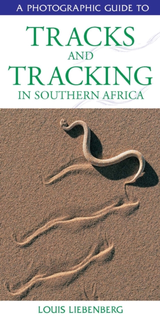 Photographic Guide to Tracks & Tracking in Southern Africa, PDF eBook
