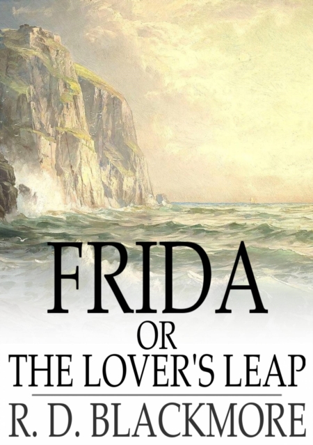 Frida, or The Lover's Leap : A Legend Of The West Country, EPUB eBook