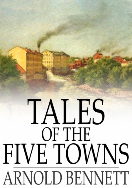 Tales of the Five Towns, EPUB eBook
