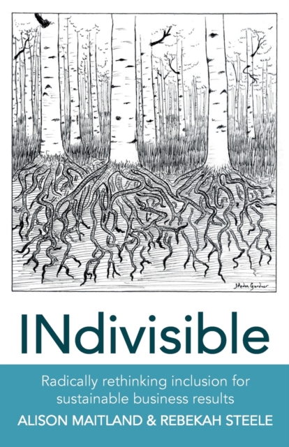 INdivisible : Radically rethinking inclusion for sustainable business results, Paperback / softback Book