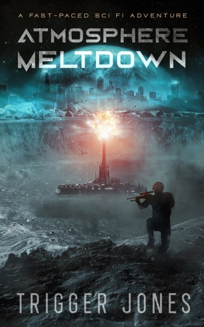 Atmosphere Meltdown : A fast-paced sci fi adventure, Paperback / softback Book