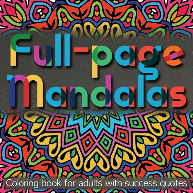 Full-page Mandalas : Coloring Book for Adults with Success Quotes, Paperback / softback Book
