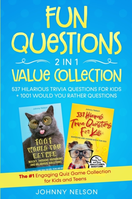 Fun Questions 2 in 1 Value Collection : The #1 Engaging Quiz Game Collection for Kids, Teens and Adults, Paperback / softback Book