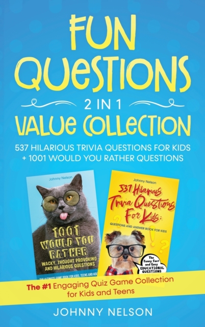 Fun Questions 2 in 1 Value Collection : The #1 Engaging Quiz Game Collection for Kids, Teens and Adults, Hardback Book