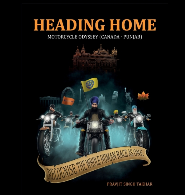 Heading Home : Motorcycle Odyssey (Canada - Punjab), Hardback Book