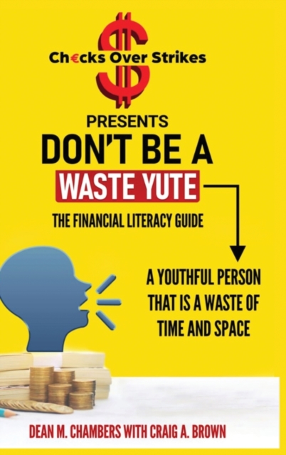 Don't Be A Waste Yute The Financial Literacy Guide, Hardback Book