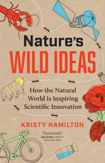Nature's Wild Ideas : How the Natural World is Inspiring Scientific Innovation, Paperback / softback Book