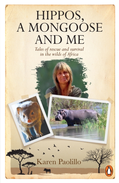 Hippos, a mongoose and me : Tales of rescue and survival in the wilds of Africa, EPUB eBook
