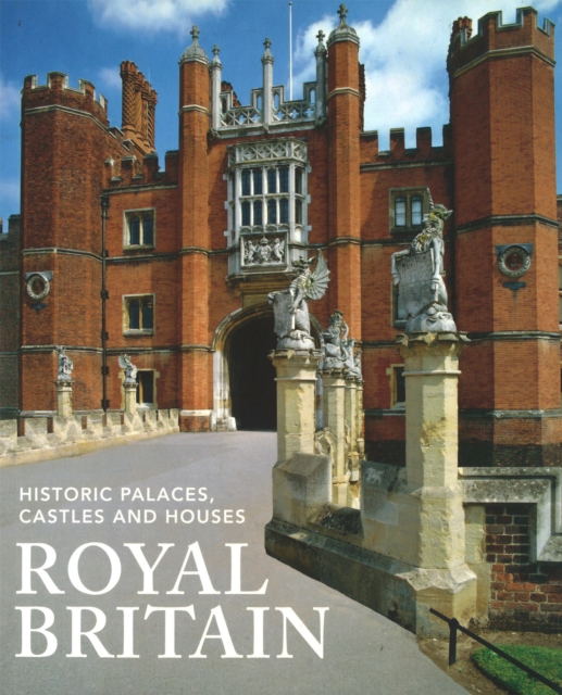 Royal Britain : Historic Palaces, Castles and Houses, Paperback / softback Book
