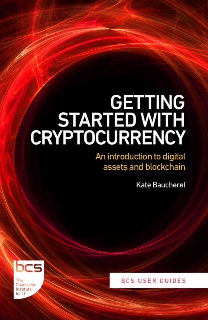 Getting Started with Cryptocurrency : An introduction to digital assets and blockchain, Paperback / softback Book
