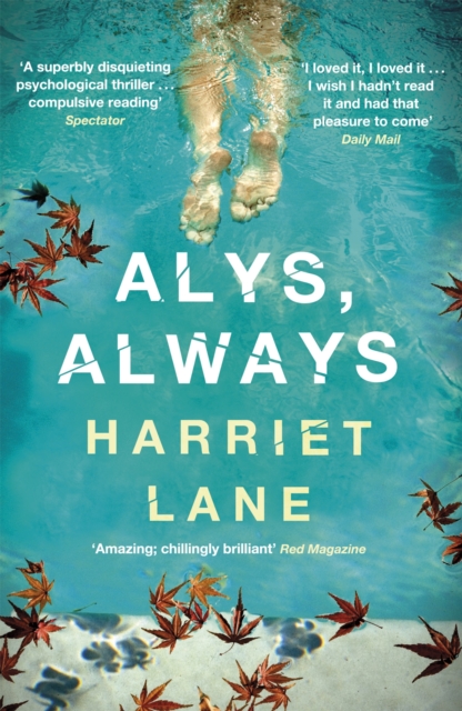 Alys, Always : A superbly disquieting psychological thriller, Paperback / softback Book