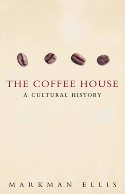 The Coffee-House : A Cultural History, EPUB eBook