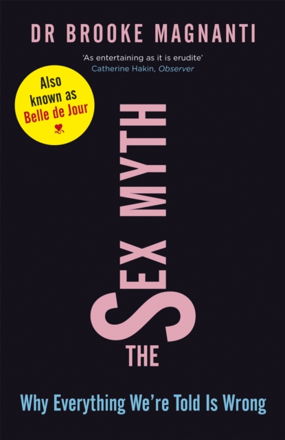 The Sex Myth : Why Everything We're Told is Wrong, Paperback / softback Book