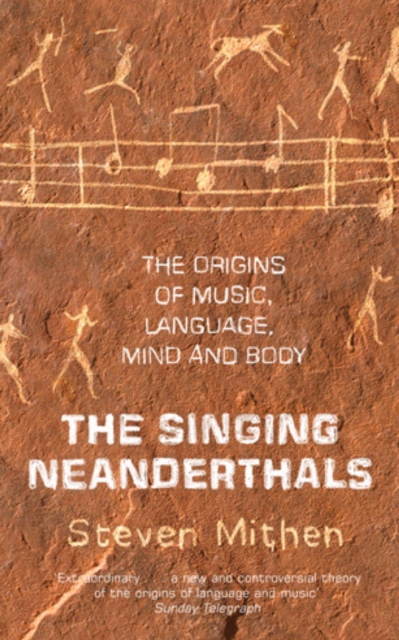 The Singing Neanderthals : The Origins of Music, Language, Mind and Body, EPUB eBook
