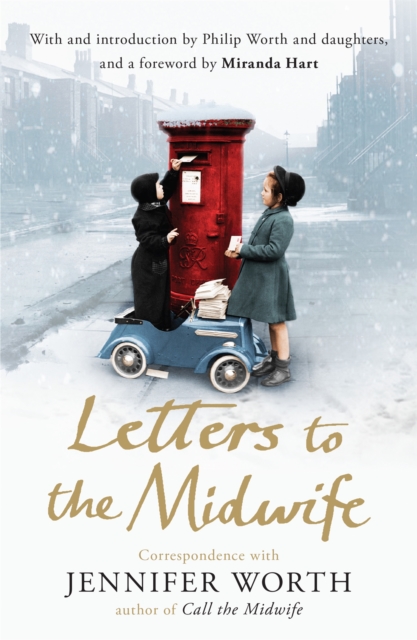 Letters to the Midwife : Correspondence with Jennifer Worth, the Author of Call the Midwife, Paperback / softback Book