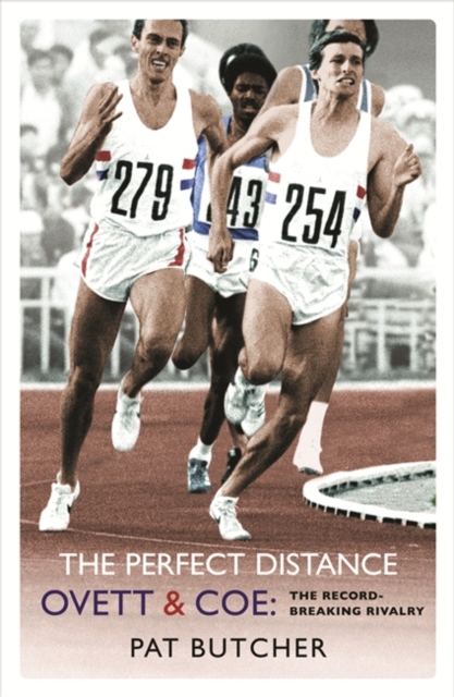 The Perfect Distance : Ovett and Coe: The Record Breaking Rivalry, EPUB eBook
