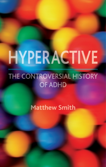 Hyperactive : The Controversial History of ADHD, EPUB eBook