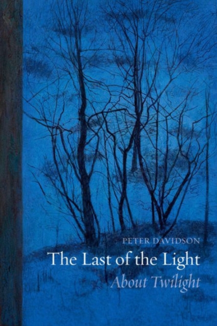 The Last of the Light : About Twilight, Hardback Book