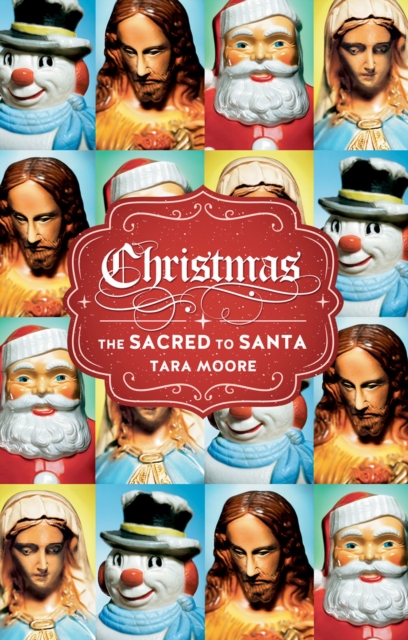 Christmas : The Sacred to Santa, Paperback / softback Book
