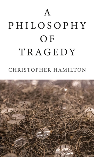 A Philosophy of Tragedy, Hardback Book