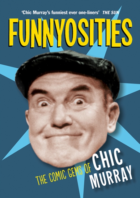 Funnyosities : The Comic Gems of Chic Murray, Paperback / softback Book