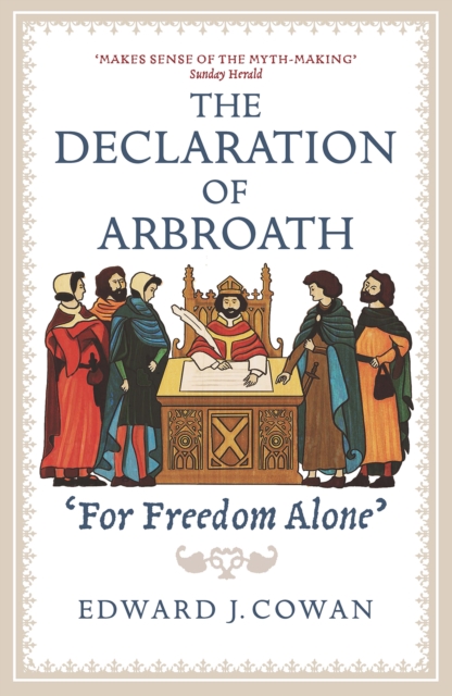 The Declaration of Arbroath : 'For Freedom Alone', Paperback / softback Book