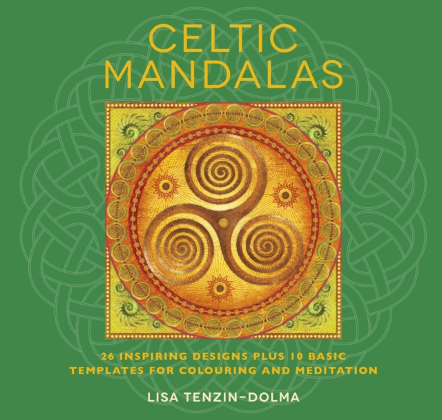 Celtic Mandalas : 26 Inspiring Designs Plus 10 Basic Templates for Colouring and Meditation, Paperback / softback Book